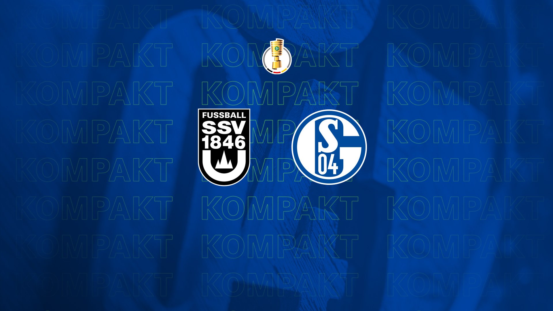 Königsblau kompakt | SSV Ulm &#8211; FC Schalke 04